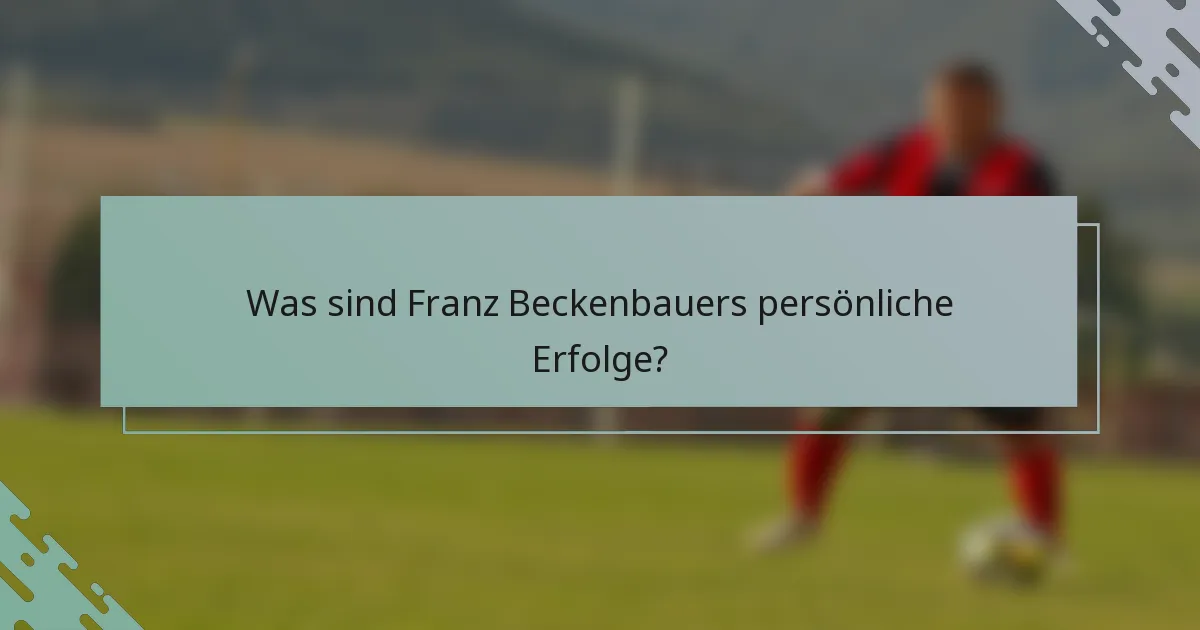 Was sind Franz Beckenbauers persönliche Erfolge?