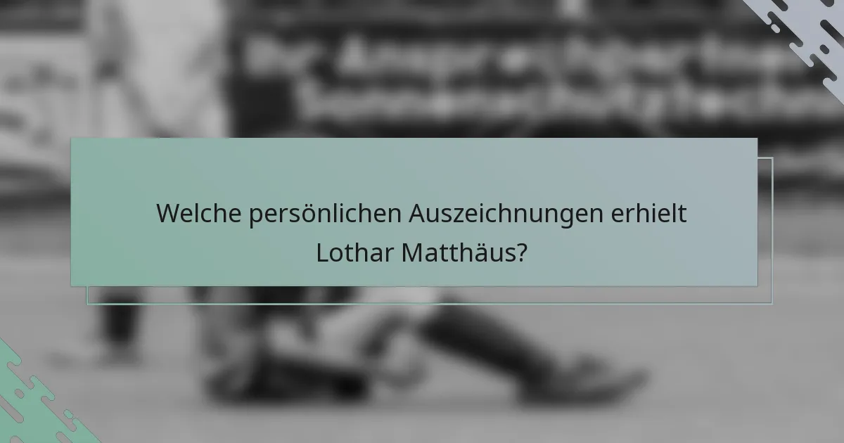 Welche persönlichen Auszeichnungen erhielt Lothar Matthäus?